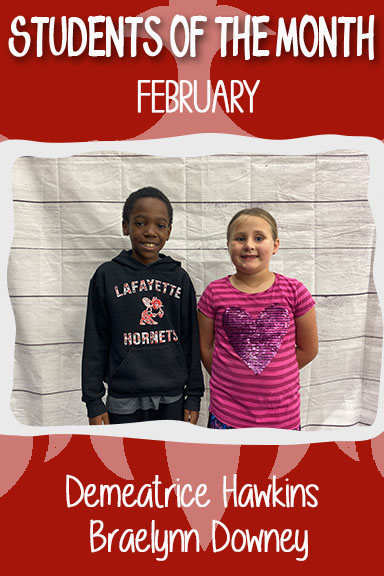 February Students of the Month:  Demeatrice Hawkins & Braelynn Downey