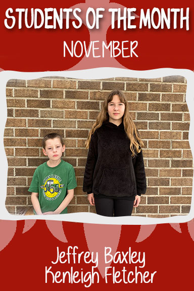 Students of the Month for November:  Jeffrey Baxley & Kenleigh Fletcher