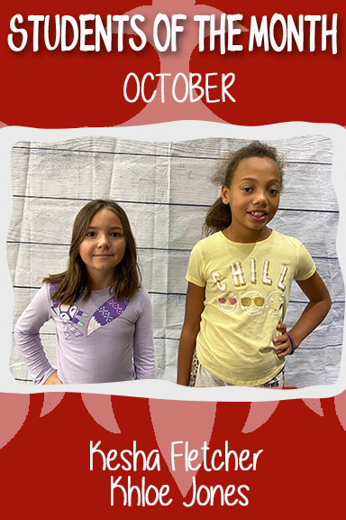 Students of the Month for October:  Kesha Fletcher & Khloe Jones